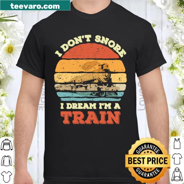 Funny shirt with text about dreaming of being a train.