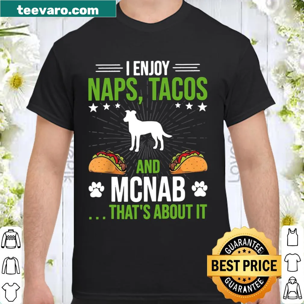 Humorous shirt with text about naps, tacos, and Mcnab dog