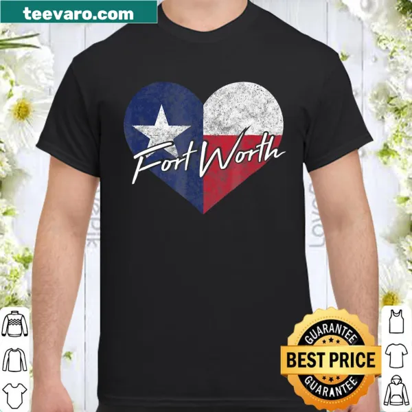 Fort Worth Texas shirt with heart and state flag graphic