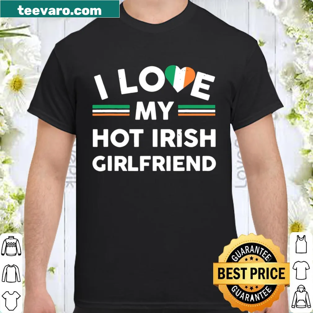 Slogan shirt showing love for Irish girlfriend with flag design