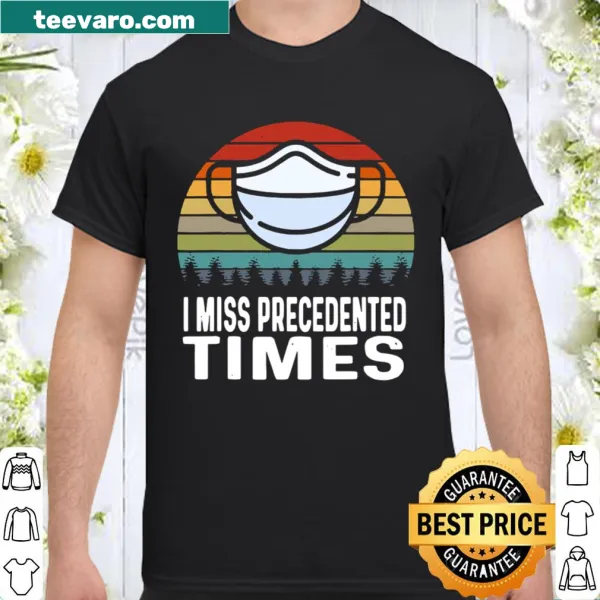 Vintage shirt with the phrase 'I Miss Precedented Times' in distressed text