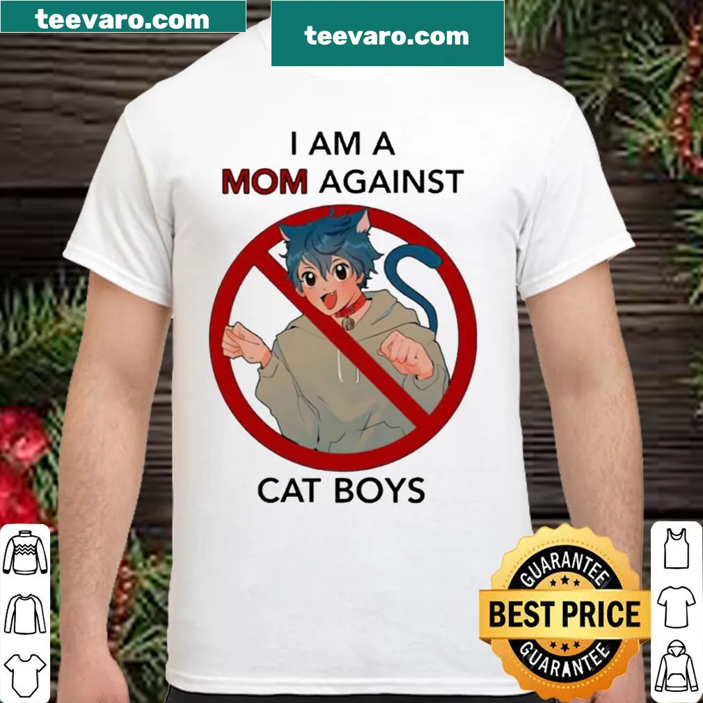 Shirt with humorous saying 'I am a mom against cat boys'