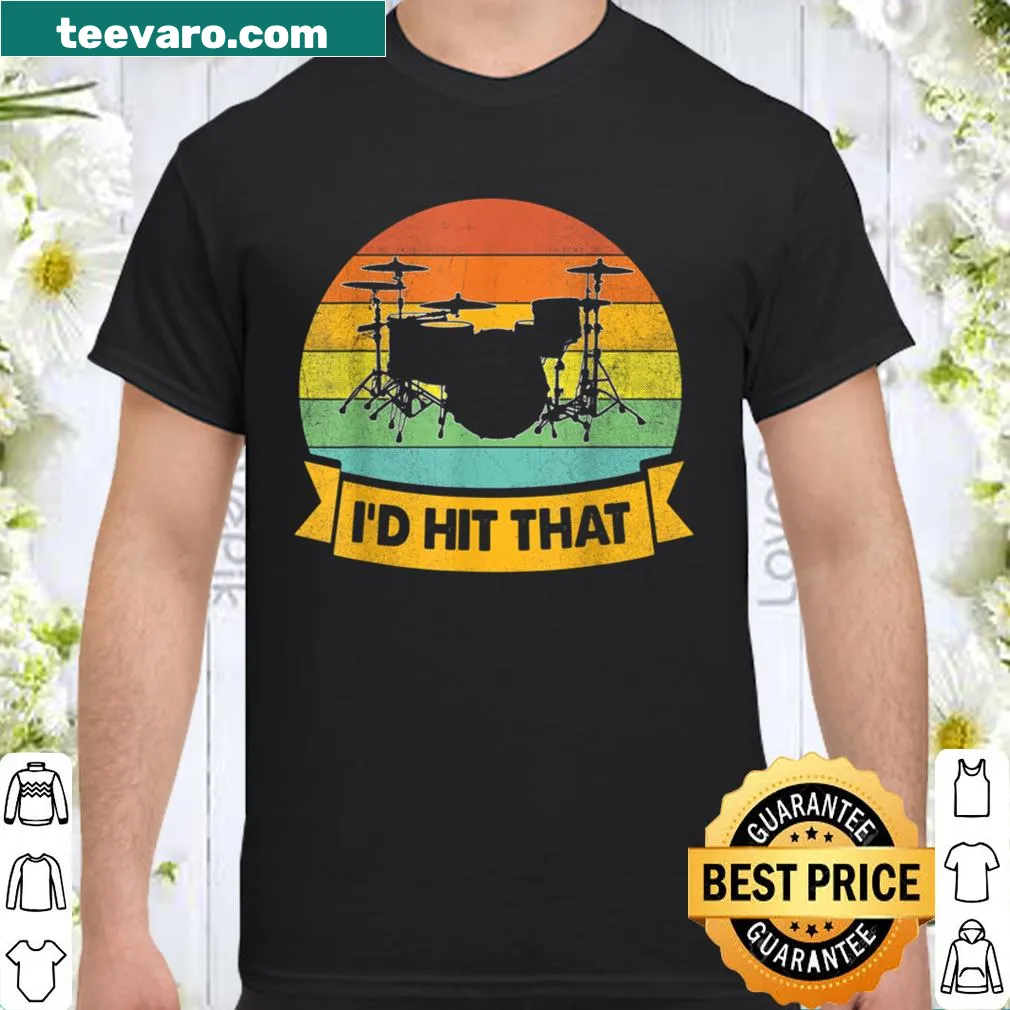 Retro shirt featuring 'I'd Hit That' with a drum set graphic