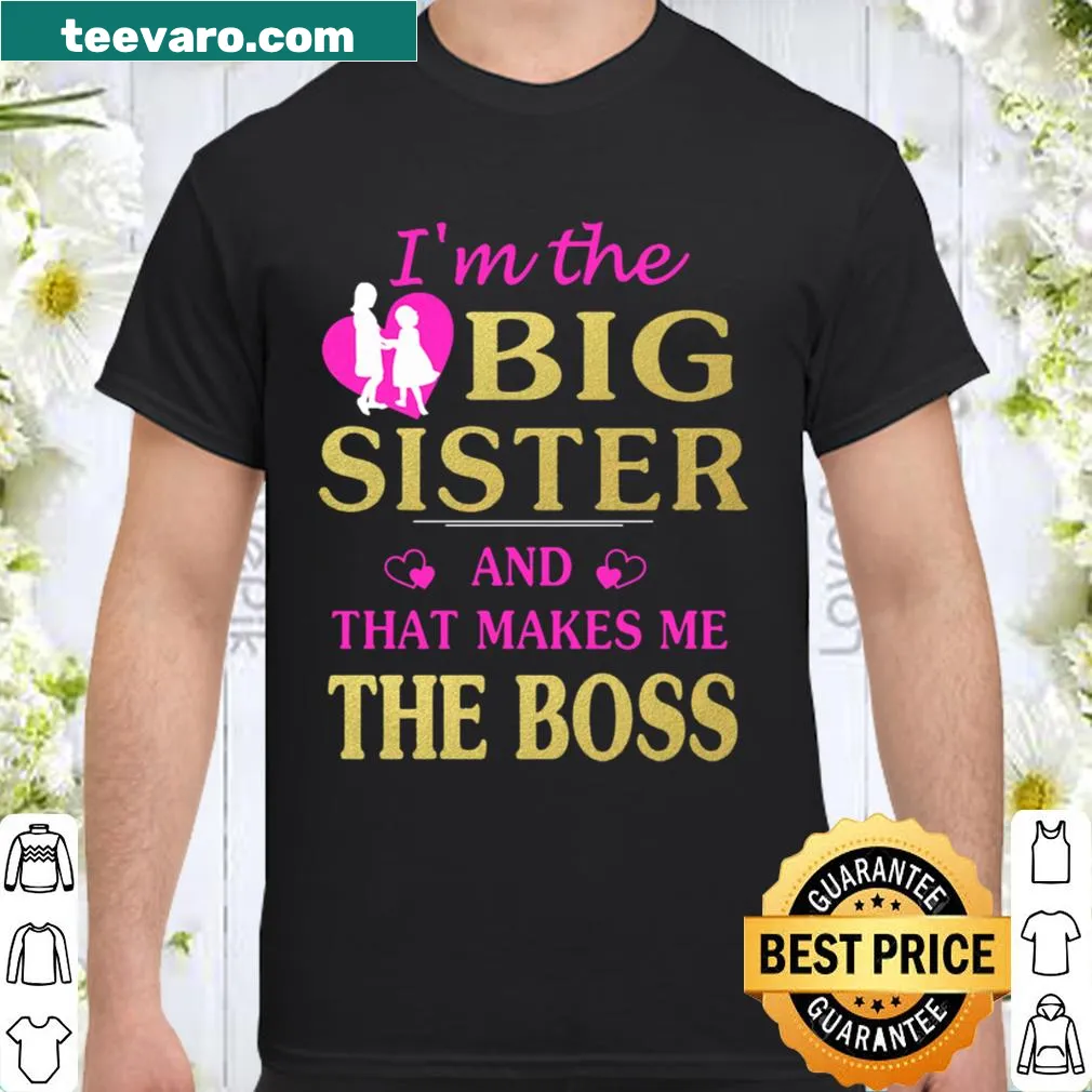 Text design stating 'I'm The Big Sister and That Makes Me the Boss'