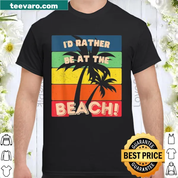 Typography shirt with the phrase I'd Rather Be At The Beach