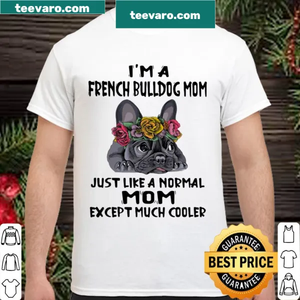 Humorous T-shirt with floral designs and 'I'm A French Bulldog Mom' text.