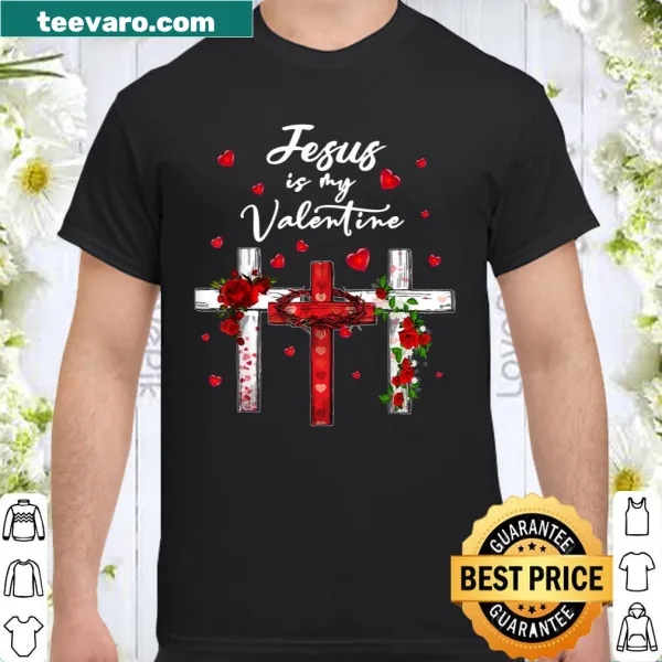 Christian T-shirt with a cross and roses featuring 'Jesus Is My Valentine'