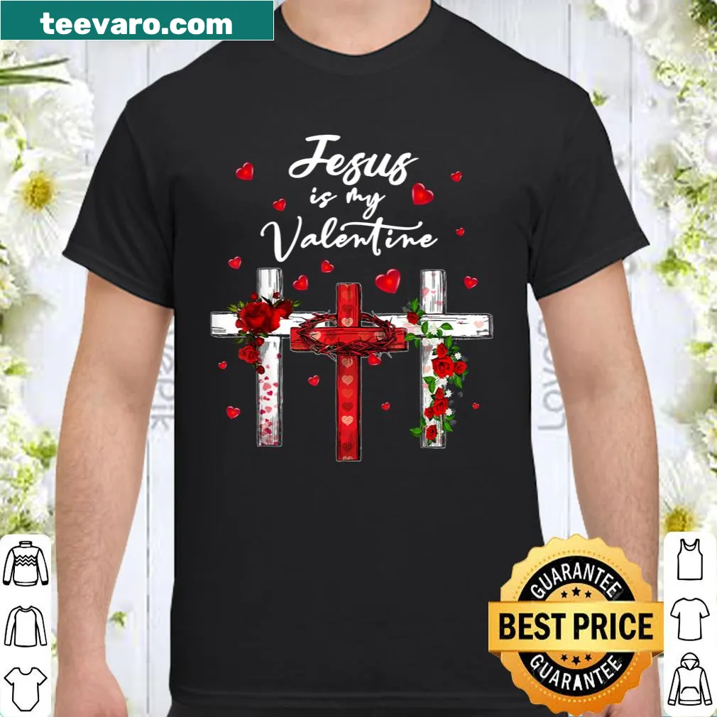 Christian T-shirt with a cross and roses featuring 'Jesus Is My Valentine'