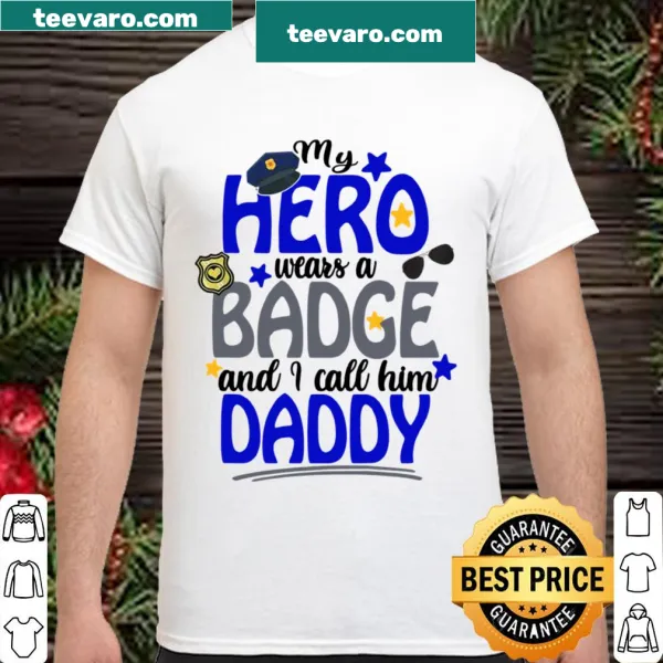 Kids shirt declaring Hero Wears A Badge I Call Him Daddy