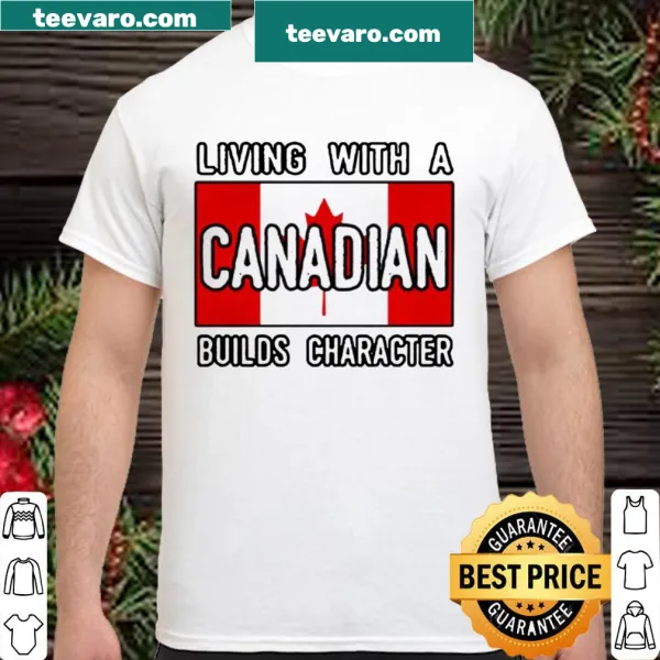 Humorous shirt about living with a Canadian