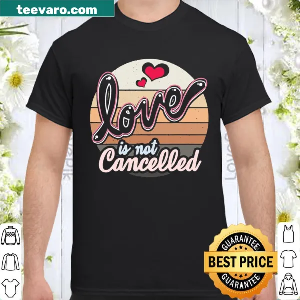 Engaged T-shirt with the phrase Love Is Not Cancelled