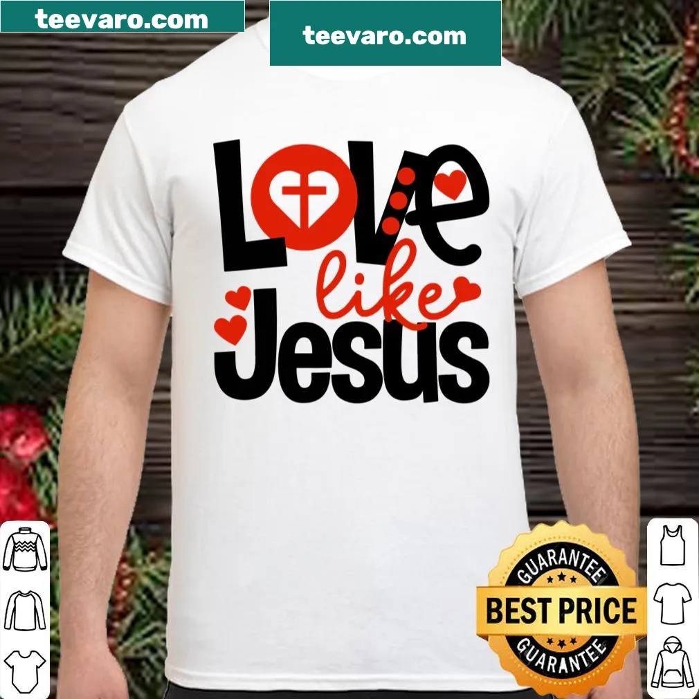 Inspirational shirt with 'Love Like Jesus' and heart graphic for women — on a women's shirt