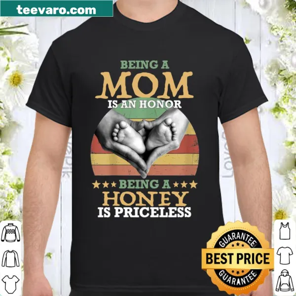 Wholesome shirt saying MOM Is An Honor Being A Honey Is Priceless