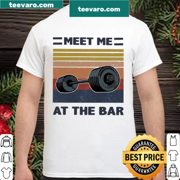 Vintage-style weightlifting shirt with 'Meet Me At The Bar' text