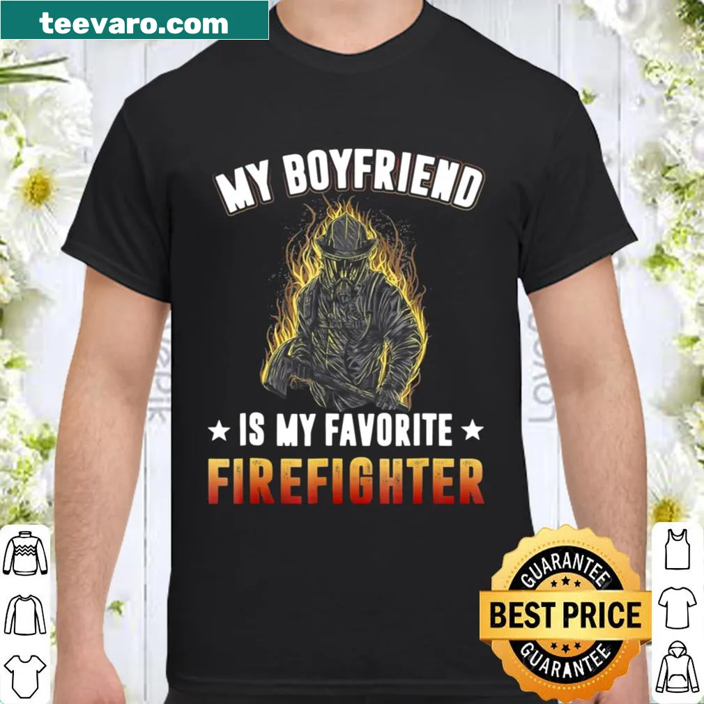 Shirt celebrating a boyfriend who is a firefighter with sweet text
