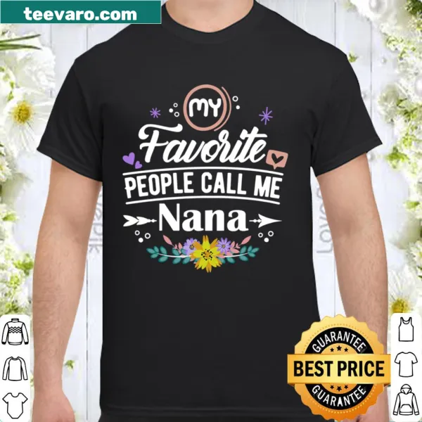 Shirt with text 'My Favourite People Call Me Nana' for grandmothers