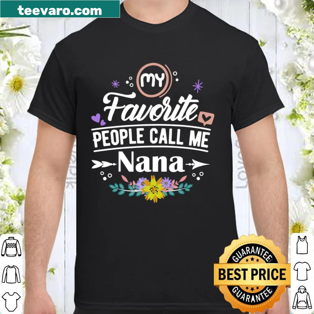 Shirt with text 'My Favourite People Call Me Nana' for grandmothers