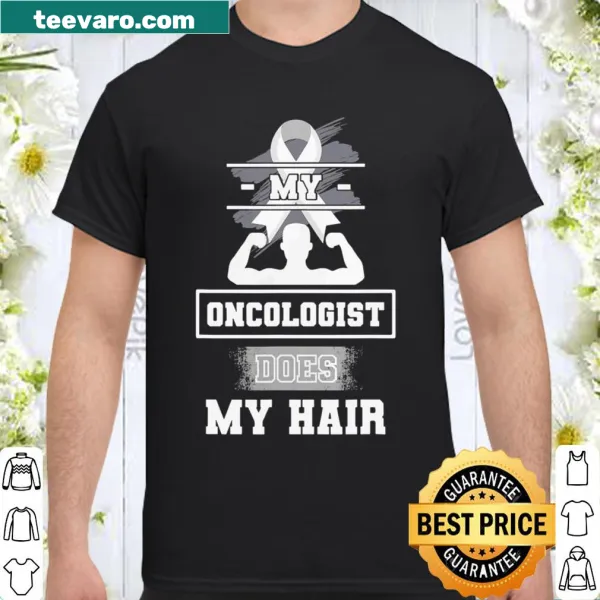 Funny oncologist-themed shirt with humorous text about hair.