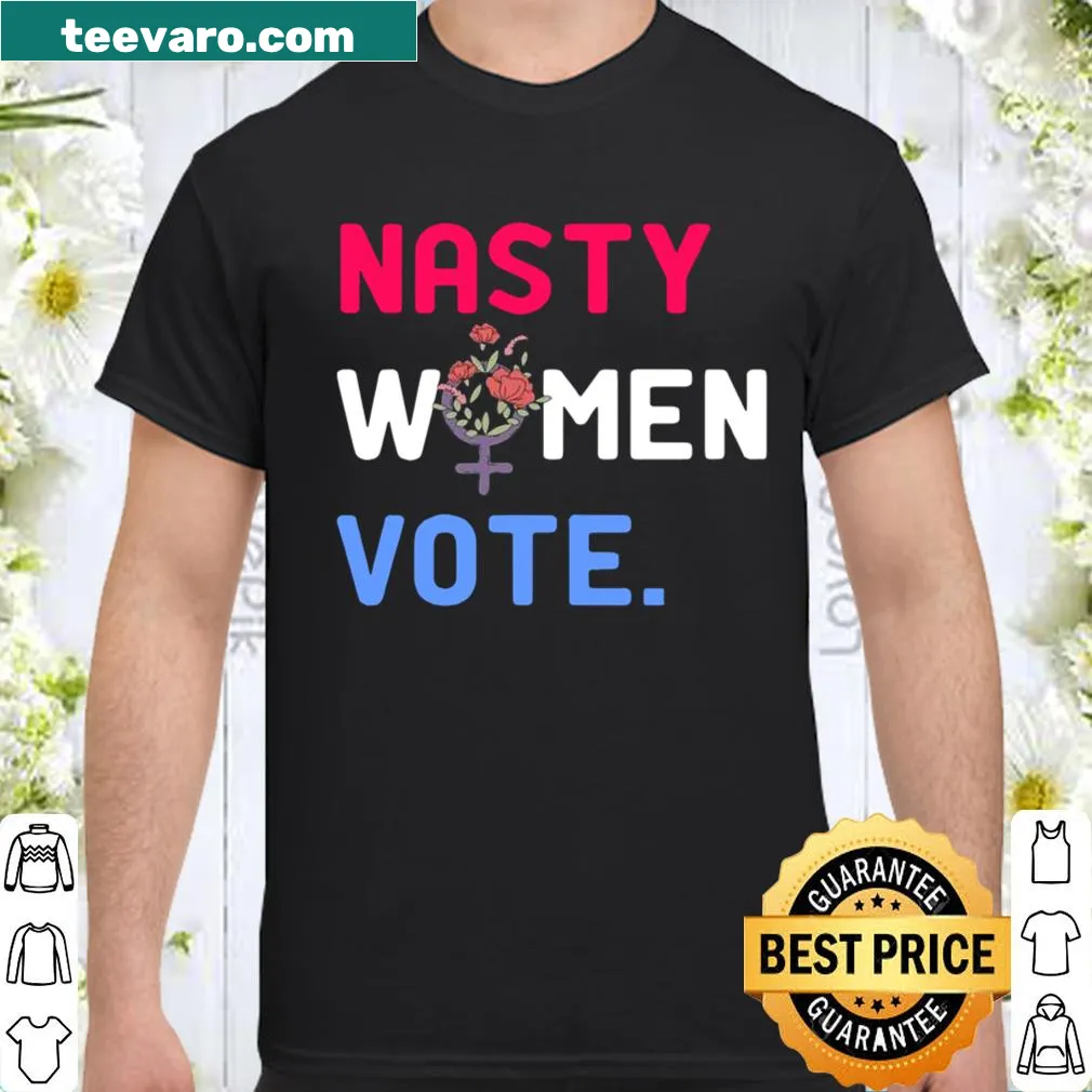 Nasty Women Vote 2020 shirt with floral design and bold text