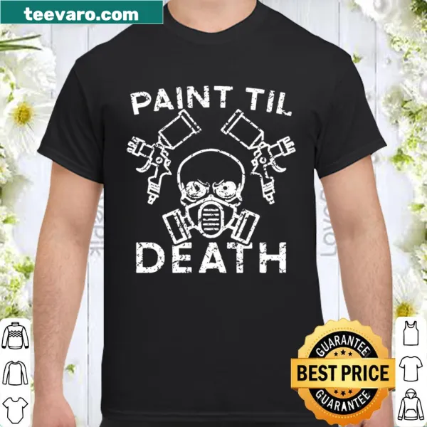 Funny Paint Til Death design for auto body painters and mechanics
