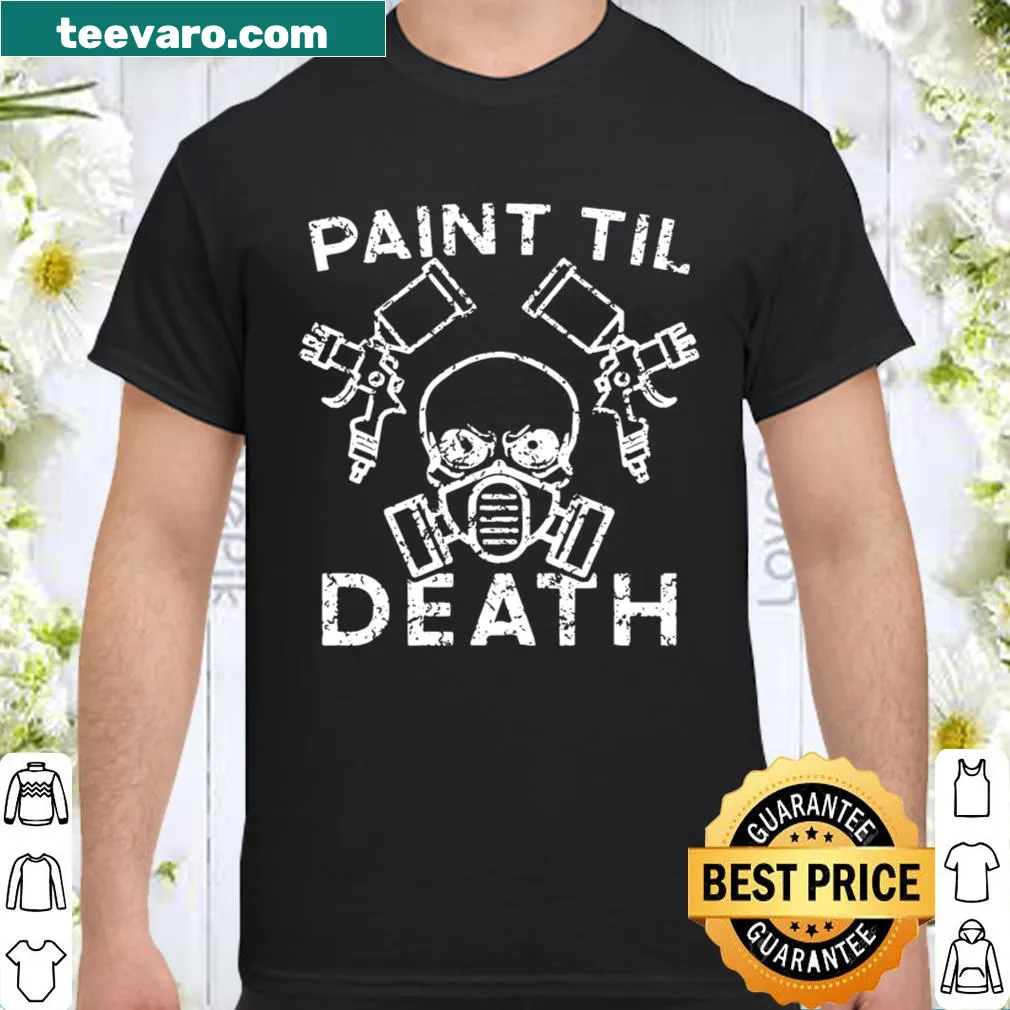 Funny Paint Til Death design for auto body painters and mechanics