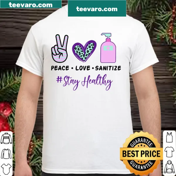 Shirt with the message 'Peace Love Sanitize' for everyday wear