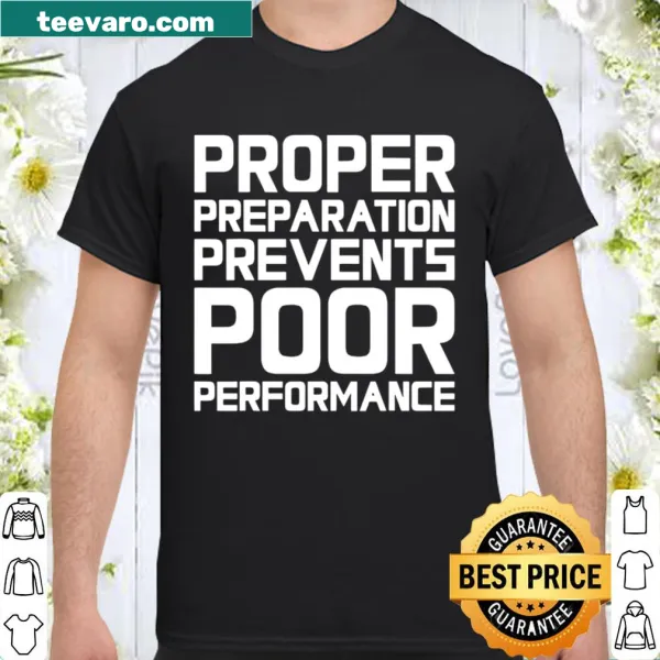 Motivational fitness shirt with Proper Preparation message