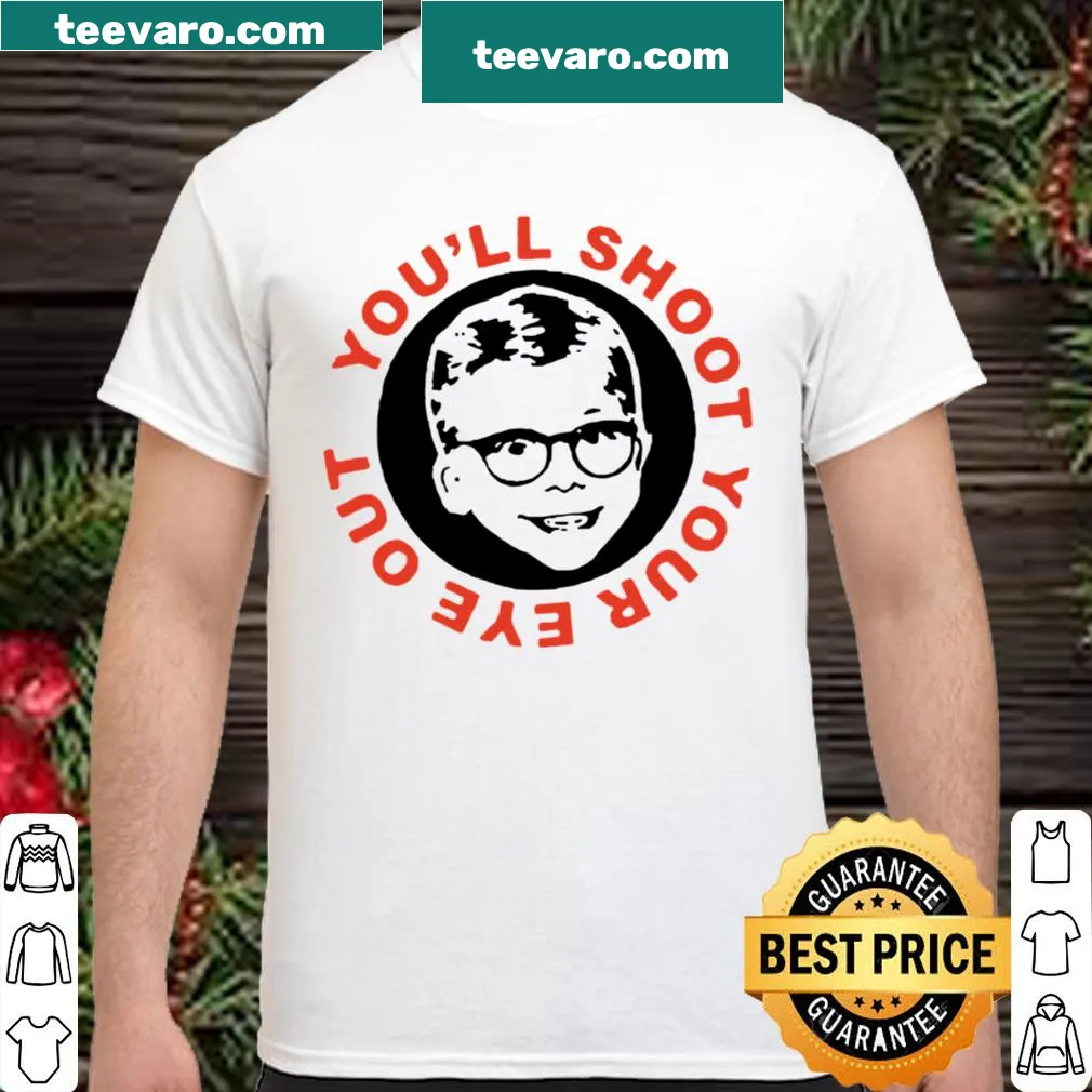 Christmas shirt featuring the quote 'You'll shoot your eye out' from the movie