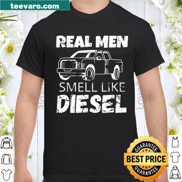 Shirt stating Real Men Smell Like Diesel 4x4 Trucks
