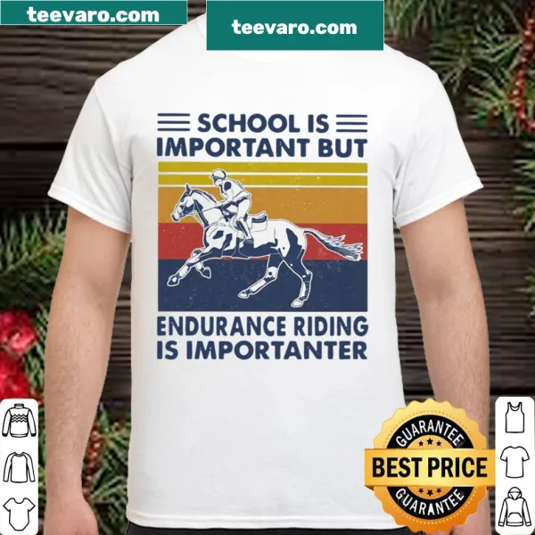 Funny shirt stating School Is Important But Edurance Riding Is Importanter