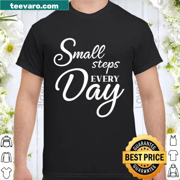 Shirt with inspirational quote: 'Small Steps Every Day' for motivation
