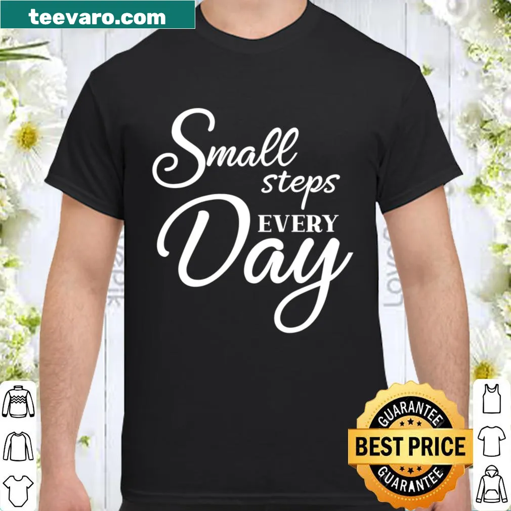 Shirt with inspirational quote: 'Small Steps Every Day' for motivation