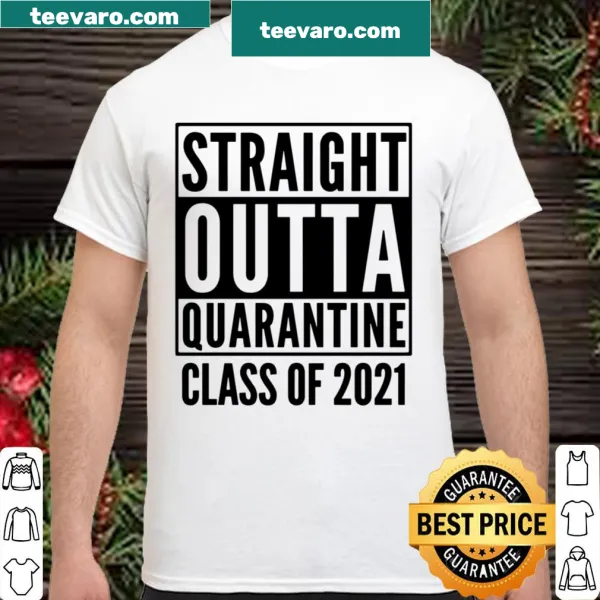 Funny quarantine graduation shirt for Class of 2021