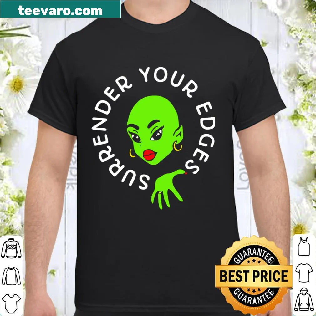 Motivational shirt featuring the phrase 'Surrender Your Edges'