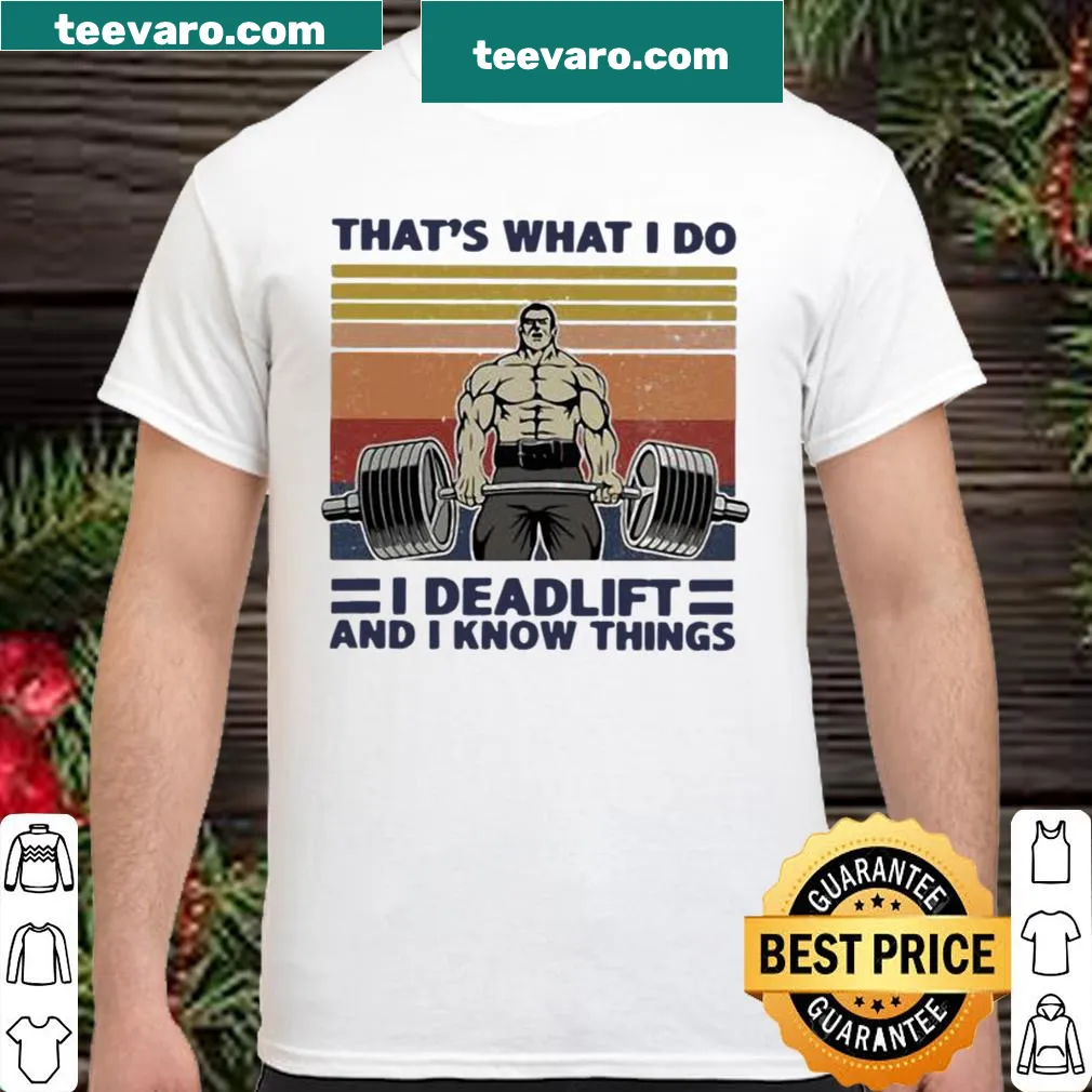 Vintage-style T-shirt with 'That's What I Do I Deadlift And I Know Things'