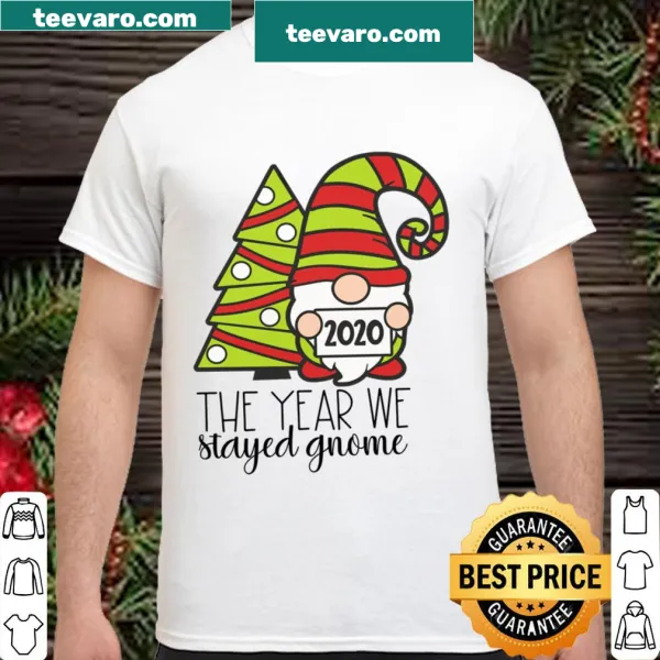 Shirt featuring a humorous gnome design with 'The year we stayed gnome' text