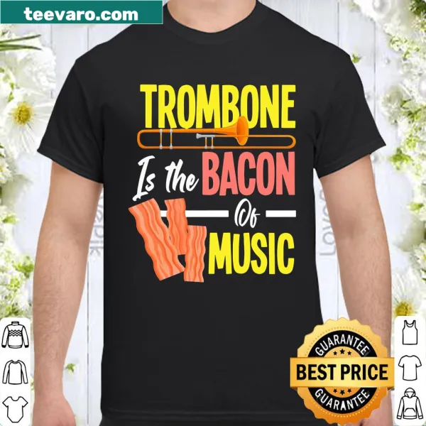 Funny trombone shirt comparing trombones to bacon
