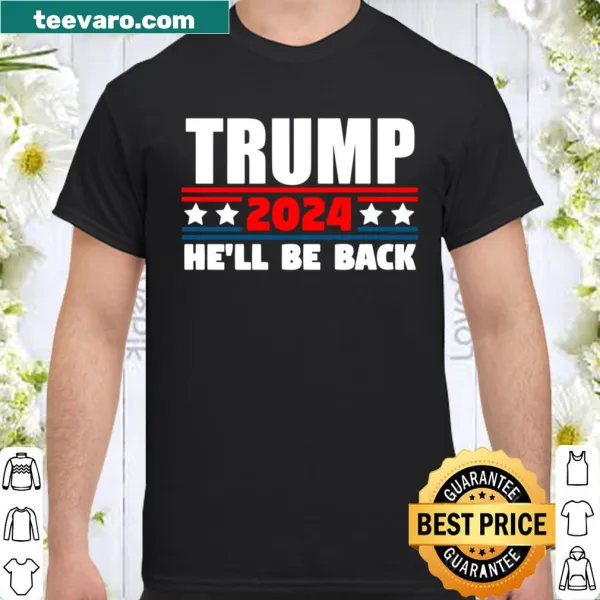 Long sleeve t-shirt with the phrase 'He'll Be Back' for Trump supporters.