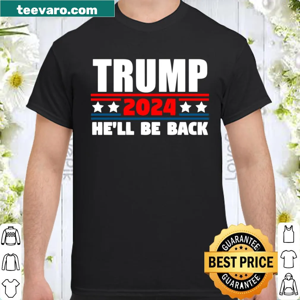 Long sleeve t-shirt with the phrase 'He'll Be Back' for Trump supporters.