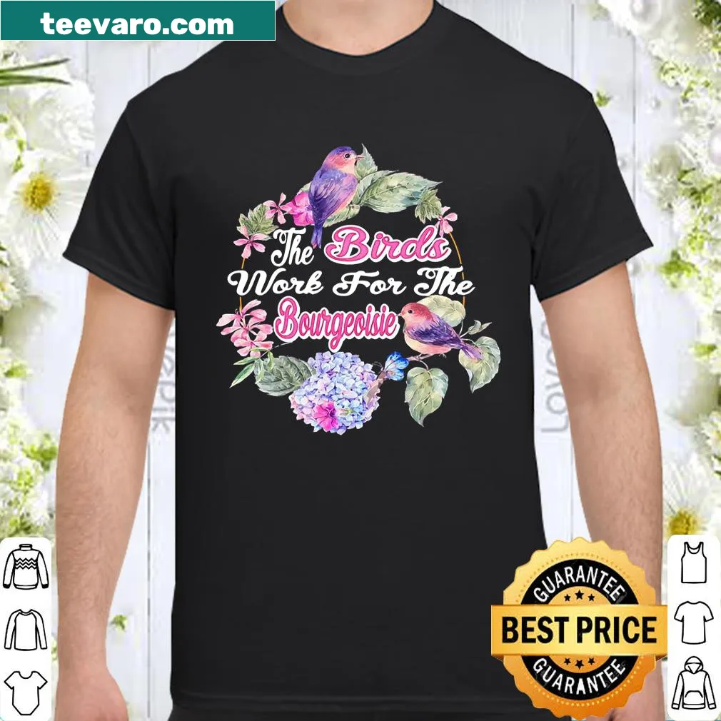 Funny shirt with a humorous saying about birds and bourgeoisie