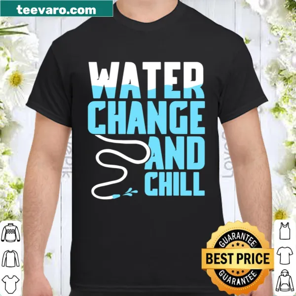 Vintage-style shirt with the phrase 'Water Change And Chill' for aquarium lovers