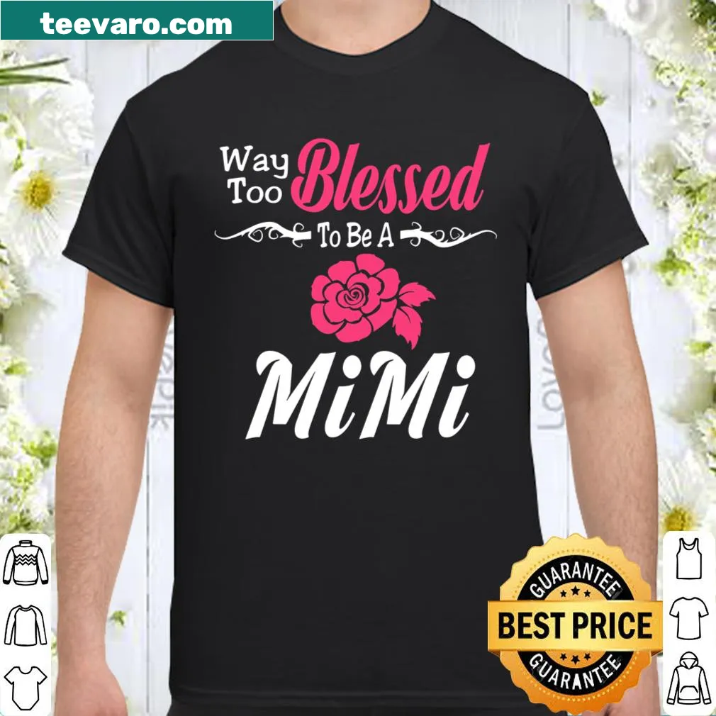 T-shirt with 'Way Too Blessed To Be A MiMi' text and floral design
