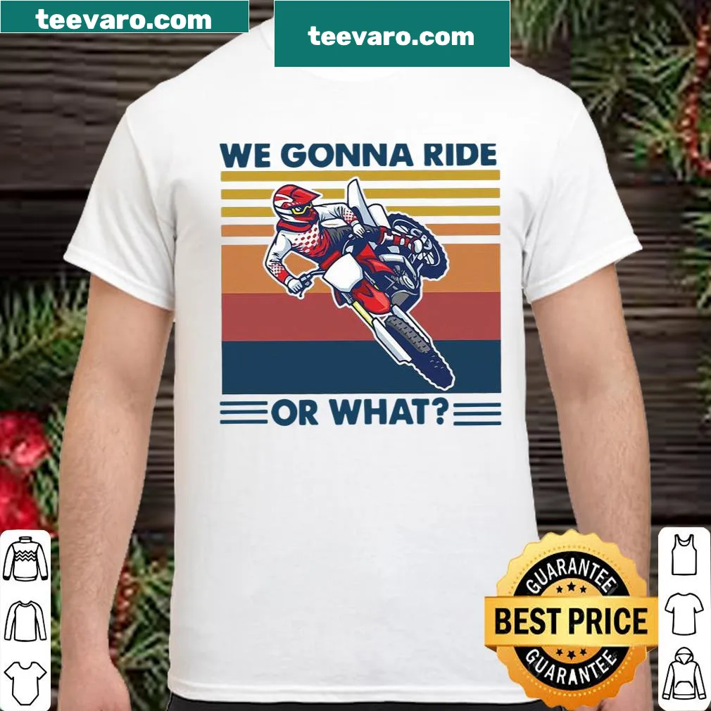 Vintage graphic shirt with the phrase We Gonna Ride Or What