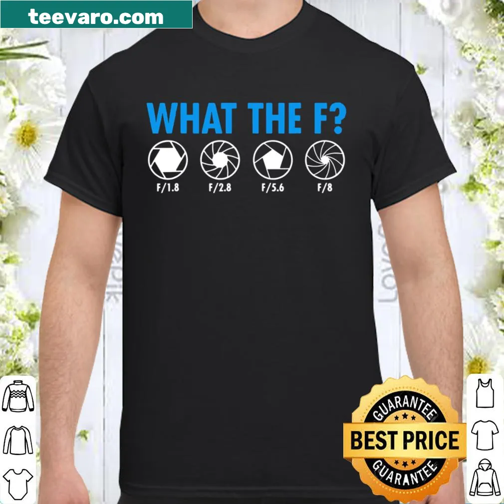 Funny photography shirt with 'What The F Focusing' text