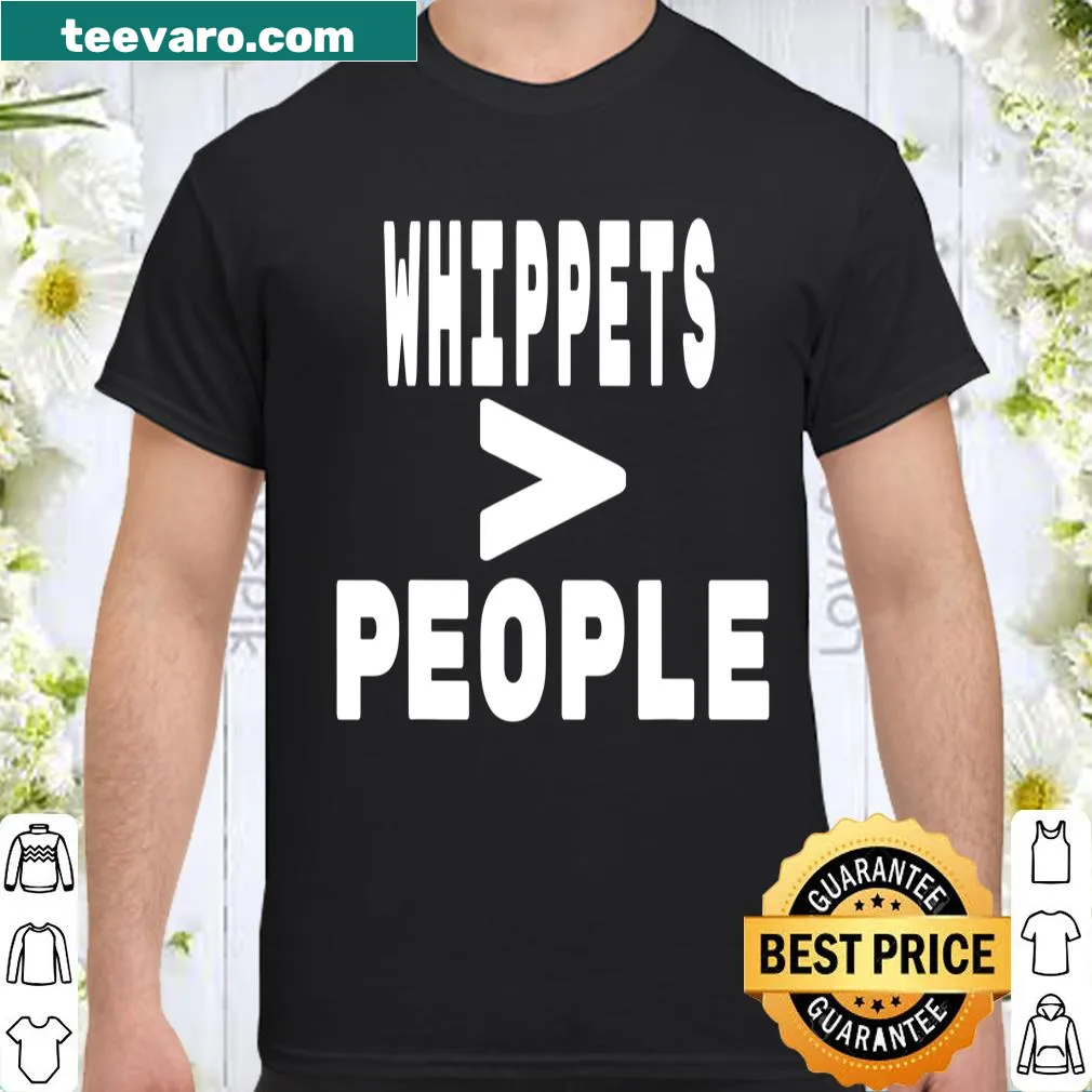 Typography shirt saying 'Whippets Greater than People' for dog lovers