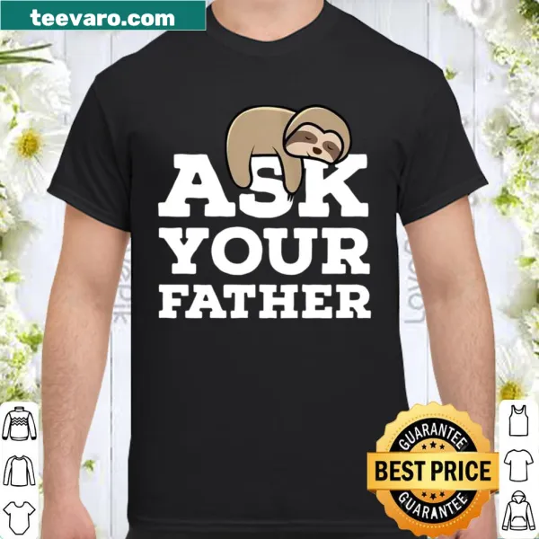 Cute sloth design with 'Ask Your Father' text for moms