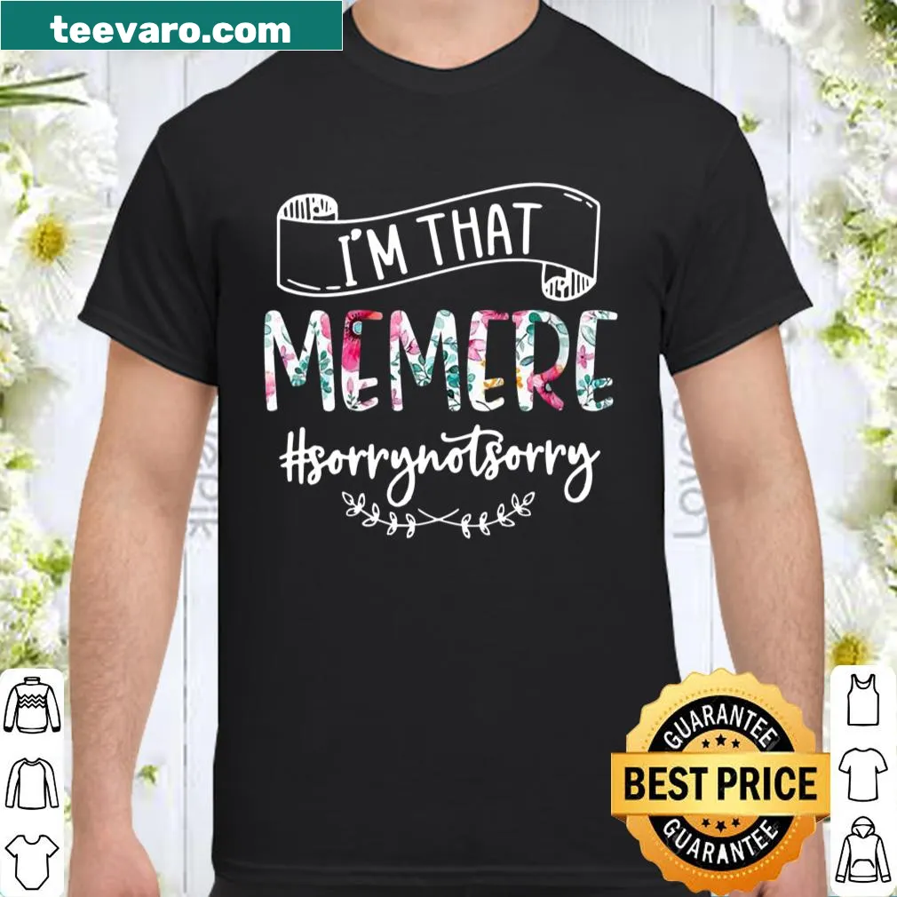 Fun shirt for grandmothers with 'I'm That Memere Sorry Not Sorry' text