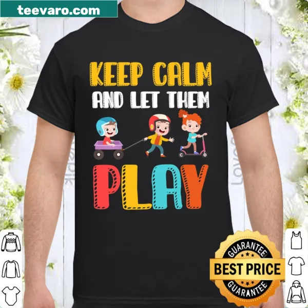 Shirt with 'Keep Calm and Let Them Play' text for childcare workers