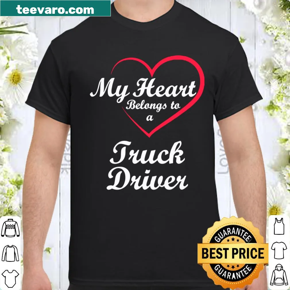 Shirt for truck drivers partners stating My Heart Belongs To A Truck Driver