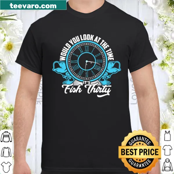 Funny fishing t-shirt with the phrase 'It's Fish Thirty'.